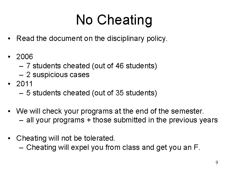 No Cheating • Read the document on the disciplinary policy. • 2006 – 7