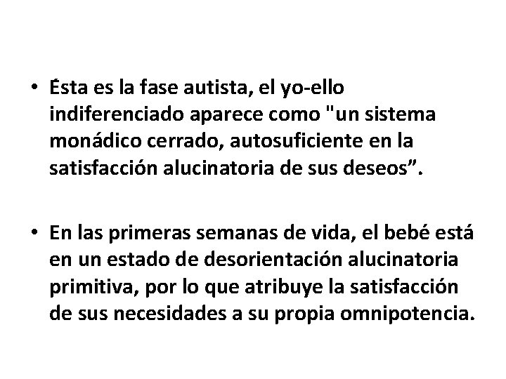  • E sta es la fase autista, el yo-ello indiferenciado aparece como "un