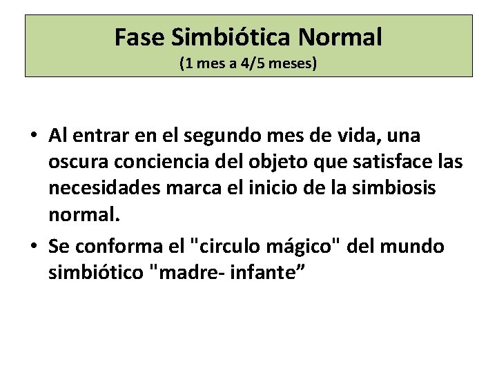Fase Simbio tica Normal (1 mes a 4/5 meses) • Al entrar en el