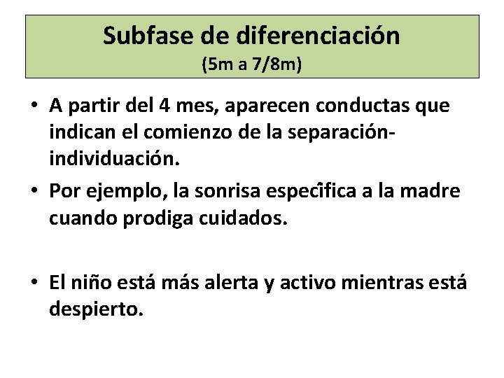 Subfase de diferenciacio n (5 m a 7/8 m) • A partir del 4