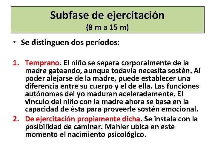 Subfase de ejercitacio n (8 m a 15 m) • Se distinguen dos períodos: