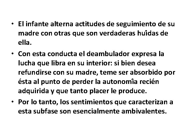  • El infante alterna actitudes de seguimiento de su madre con otras que