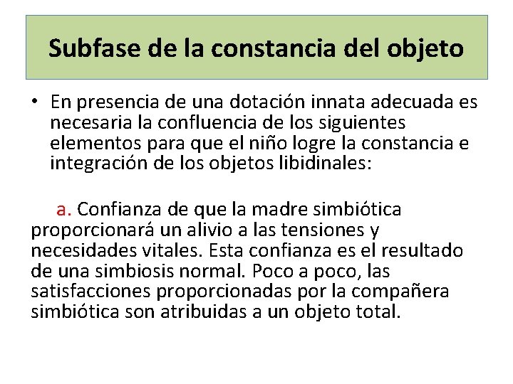 Subfase de la constancia del objeto • En presencia de una dotación innata adecuada