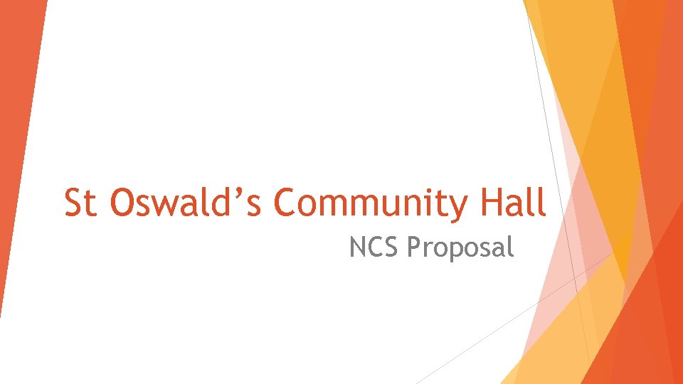 St Oswald’s Community Hall NCS Proposal 