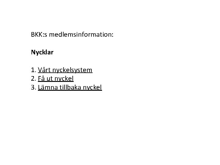 BKK: s medlemsinformation: Nycklar 1. Vårt nyckelsystem 2. Få ut nyckel 3. Lämna tillbaka