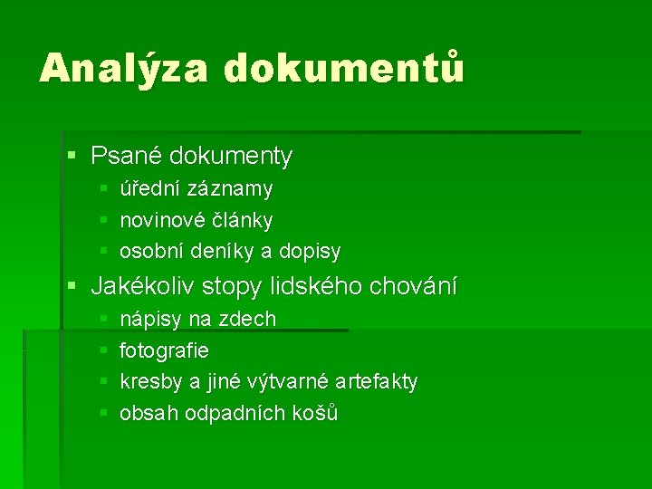 Analýza dokumentů § Psané dokumenty § úřední záznamy § novinové články § osobní deníky