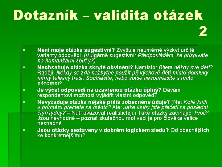 Dotazník – validita otázek 2 § § § Není moje otázka sugestivní? Zvyšuje neúměrně