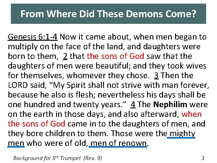 From Where Did These Demons Come? Genesis 6: 1 -4 Now it came about,