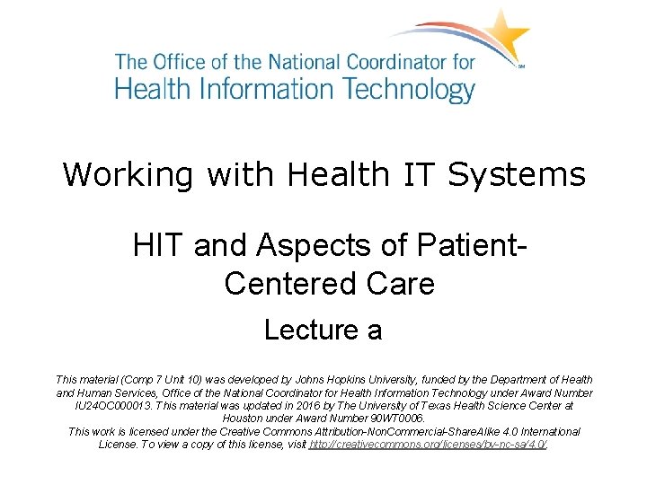 Working with Health IT Systems HIT and Aspects of Patient. Centered Care Lecture a