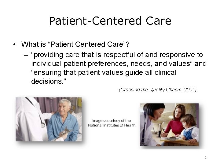 Patient-Centered Care • What is “Patient Centered Care”? – “providing care that is respectful