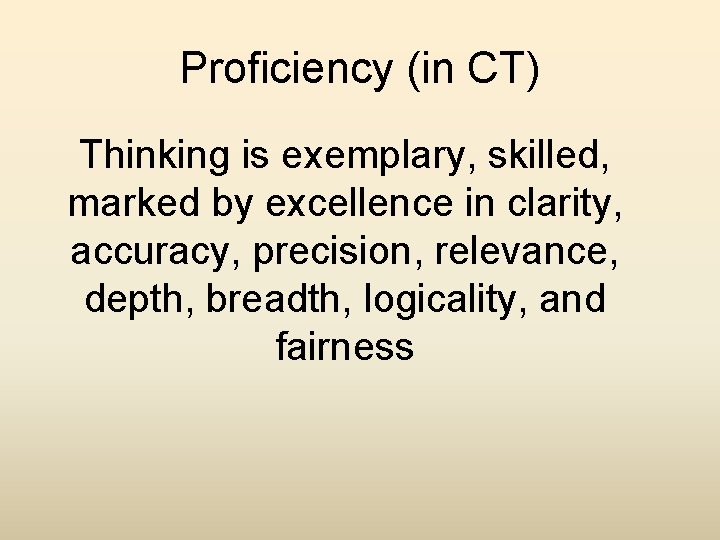 Proficiency (in CT) Thinking is exemplary, skilled, marked by excellence in clarity, accuracy, precision,