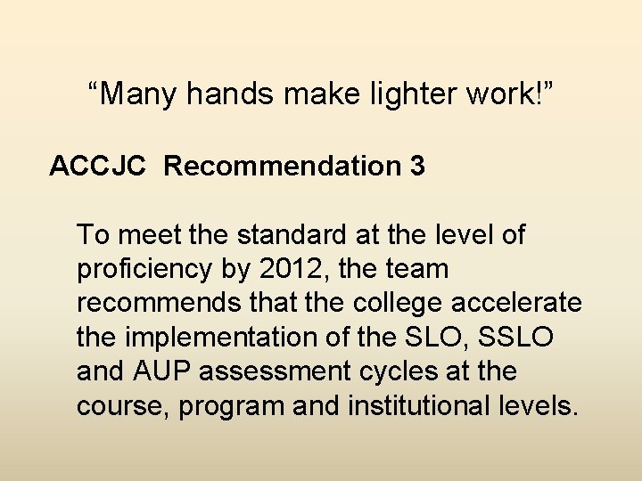 “Many hands make lighter work!” ACCJC Recommendation 3 To meet the standard at the