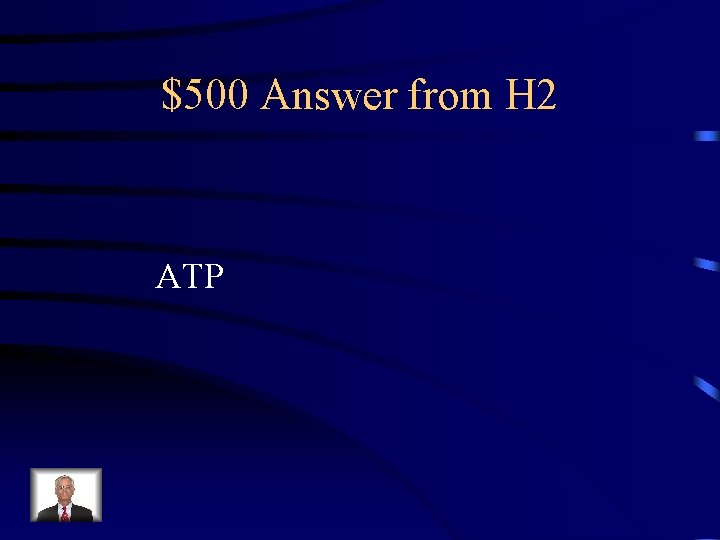 $500 Answer from H 2 ATP 