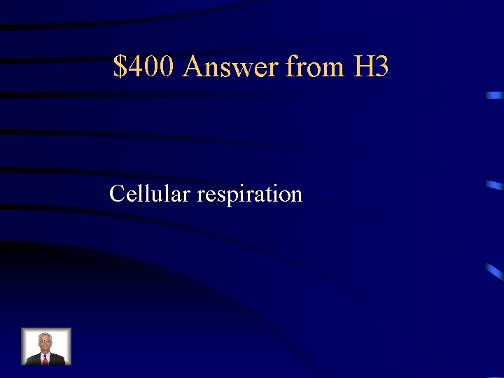 $400 Answer from H 3 Cellular respiration 