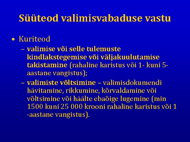 Süüteod valimisvabaduse vastu • Kuriteod – valimise või selle tulemuste kindlakstegemise või väljakuulutamise takistamine