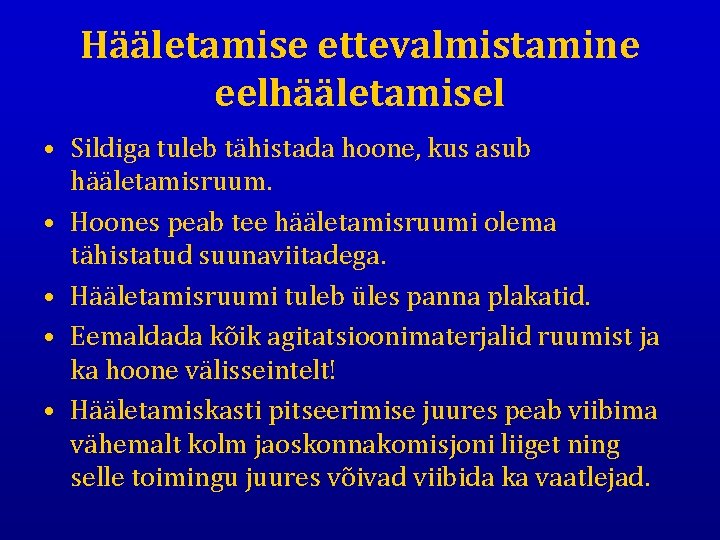 Hääletamise ettevalmistamine eelhääletamisel • Sildiga tuleb tähistada hoone, kus asub hääletamisruum. • Hoones peab