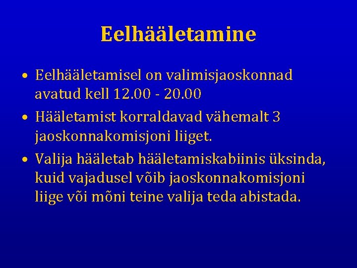 Eelhääletamine • Eelhääletamisel on valimisjaoskonnad avatud kell 12. 00 - 20. 00 • Hääletamist