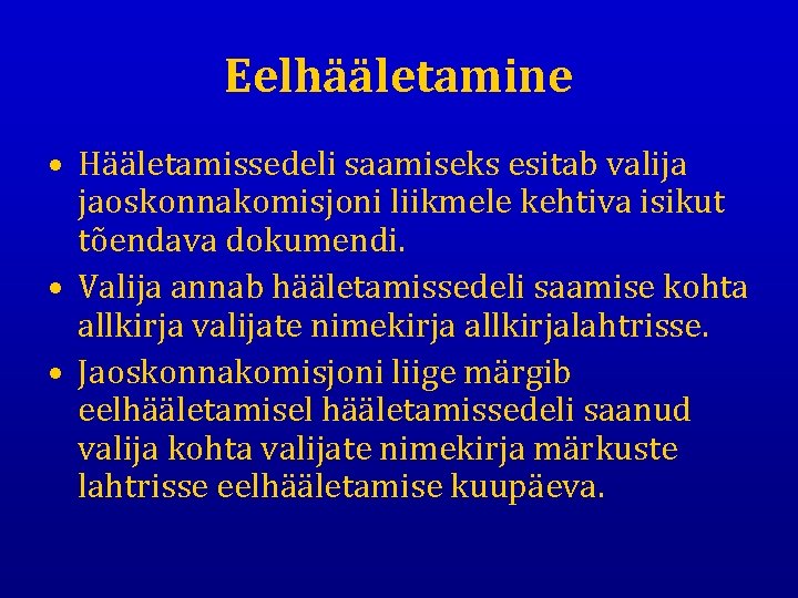 Eelhääletamine • Hääletamissedeli saamiseks esitab valija jaoskonnakomisjoni liikmele kehtiva isikut tõendava dokumendi. • Valija