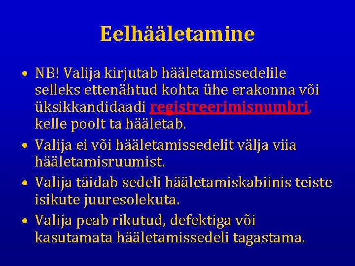 Eelhääletamine • NB! Valija kirjutab hääletamissedelile selleks ettenähtud kohta ühe erakonna või üksikkandidaadi registreerimisnumbri,