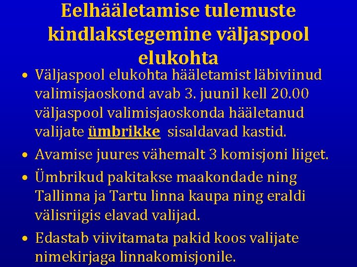 Eelhääletamise tulemuste kindlakstegemine väljaspool elukohta • Väljaspool elukohta hääletamist läbiviinud valimisjaoskond avab 3. juunil