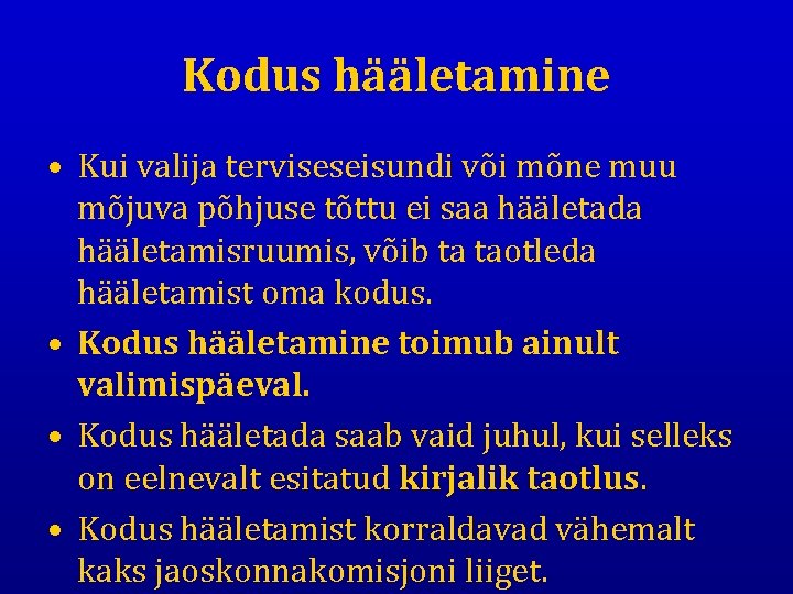 Kodus hääletamine • Kui valija terviseseisundi või mõne muu mõjuva põhjuse tõttu ei saa