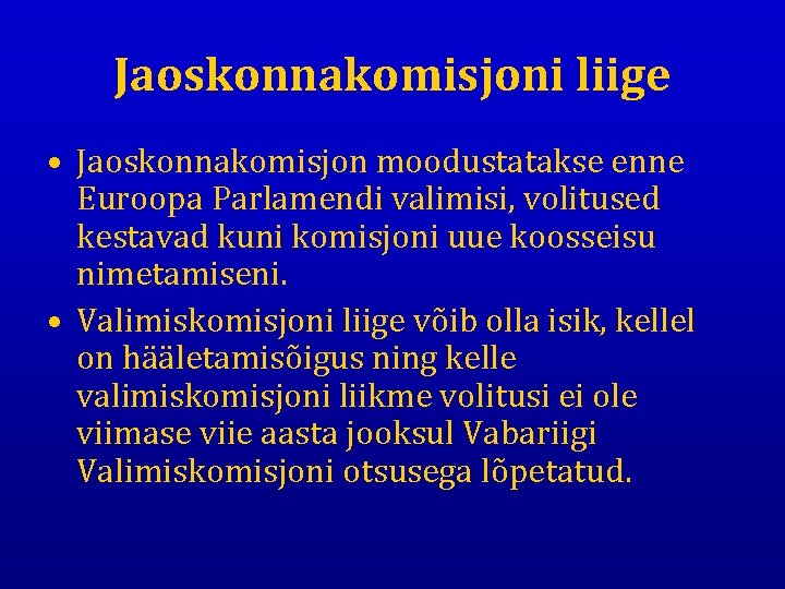 Jaoskonnakomisjoni liige • Jaoskonnakomisjon moodustatakse enne Euroopa Parlamendi valimisi, volitused kestavad kuni komisjoni uue