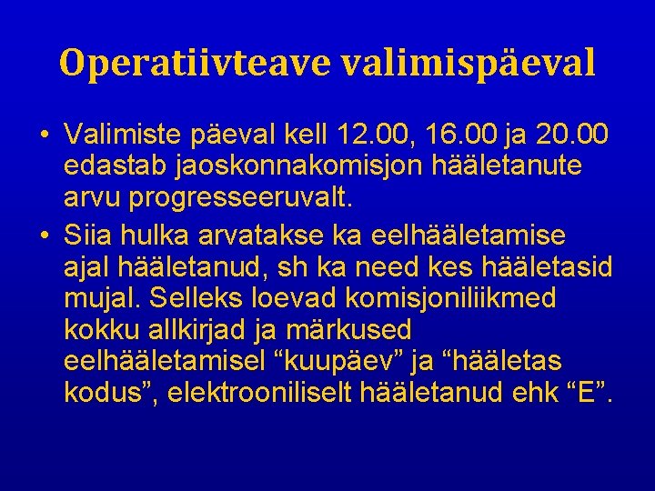 Operatiivteave valimispäeval • Valimiste päeval kell 12. 00, 16. 00 ja 20. 00 edastab