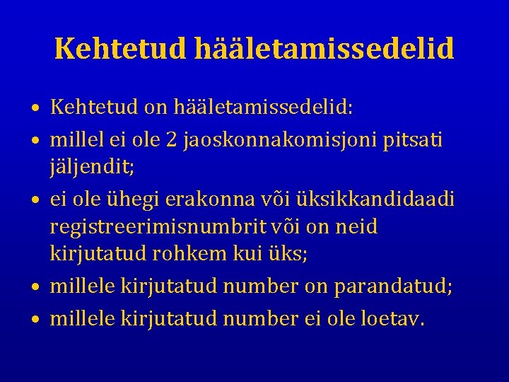 Kehtetud hääletamissedelid • Kehtetud on hääletamissedelid: • millel ei ole 2 jaoskonnakomisjoni pitsati jäljendit;