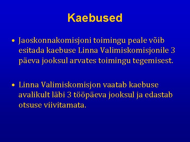 Kaebused • Jaoskonnakomisjoni toimingu peale võib esitada kaebuse Linna Valimiskomisjonile 3 päeva jooksul arvates