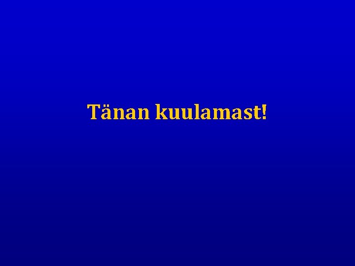 Tänan kuulamast! 