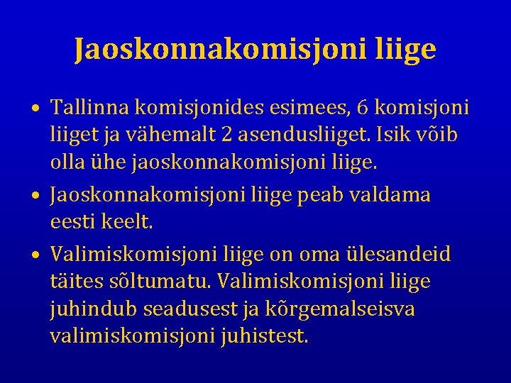 Jaoskonnakomisjoni liige • Tallinna komisjonides esimees, 6 komisjoni liiget ja vähemalt 2 asendusliiget. Isik