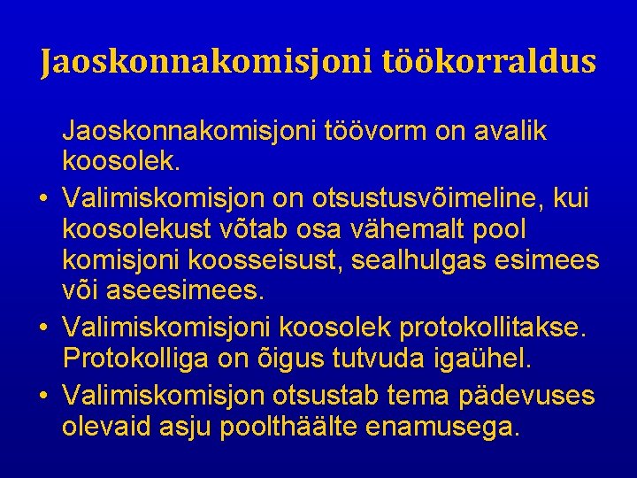 Jaoskonnakomisjoni töökorraldus Jaoskonnakomisjoni töövorm on avalik koosolek. • Valimiskomisjon on otsustusvõimeline, kui koosolekust võtab