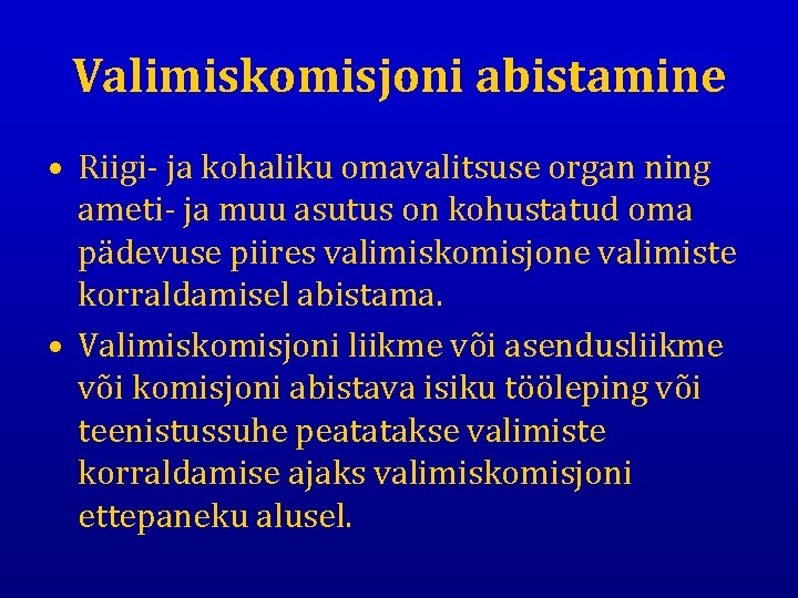 Valimiskomisjoni abistamine • Riigi- ja kohaliku omavalitsuse organ ning ameti- ja muu asutus on