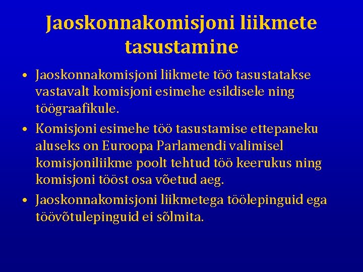 Jaoskonnakomisjoni liikmete tasustamine • Jaoskonnakomisjoni liikmete töö tasustatakse vastavalt komisjoni esimehe esildisele ning töögraafikule.