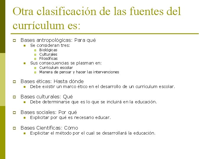 Otra clasificación de las fuentes del currículum es: p Bases antropológicas: Para qué n