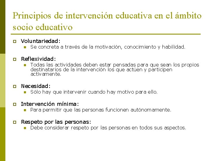 Principios de intervención educativa en el ámbito socio educativo p Voluntariedad: n p Reflexividad: