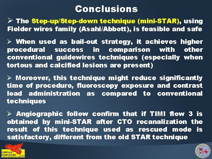 Conclusions Ø The Step-up/Step-down technique (mini-STAR), using Fielder wires family (Asahi/Abbott), is feasible and