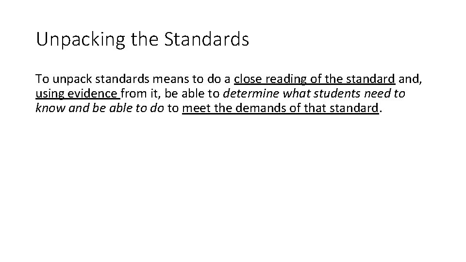Unpacking the Standards To unpack standards means to do a close reading of the