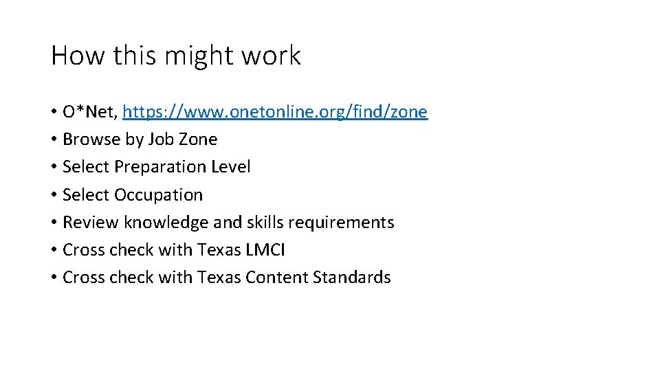 How this might work • O*Net, https: //www. onetonline. org/find/zone • Browse by Job