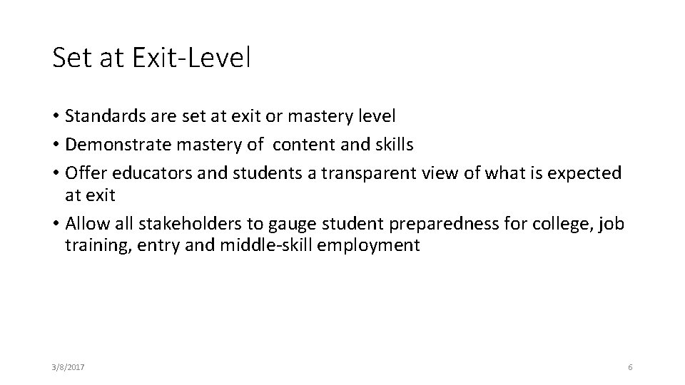 Set at Exit-Level • Standards are set at exit or mastery level • Demonstrate