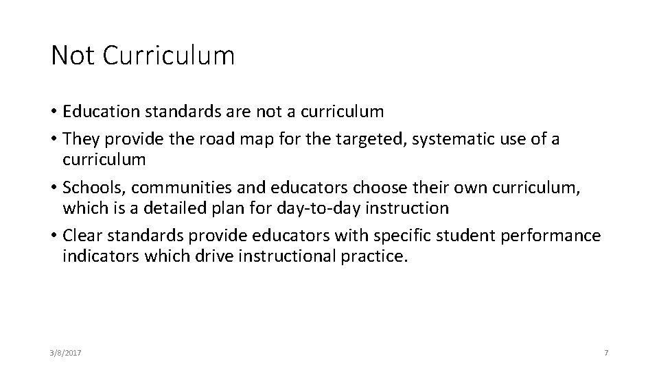 Not Curriculum • Education standards are not a curriculum • They provide the road