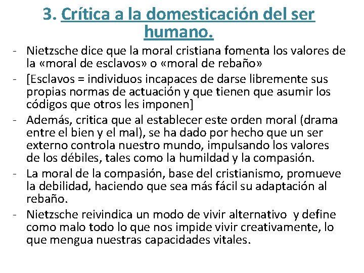 3. Crítica a la domesticación del ser humano. - Nietzsche dice que la moral