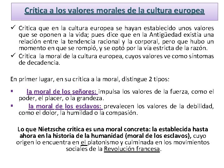 Crítica a los valores morales de la cultura europea ü Critica que en la