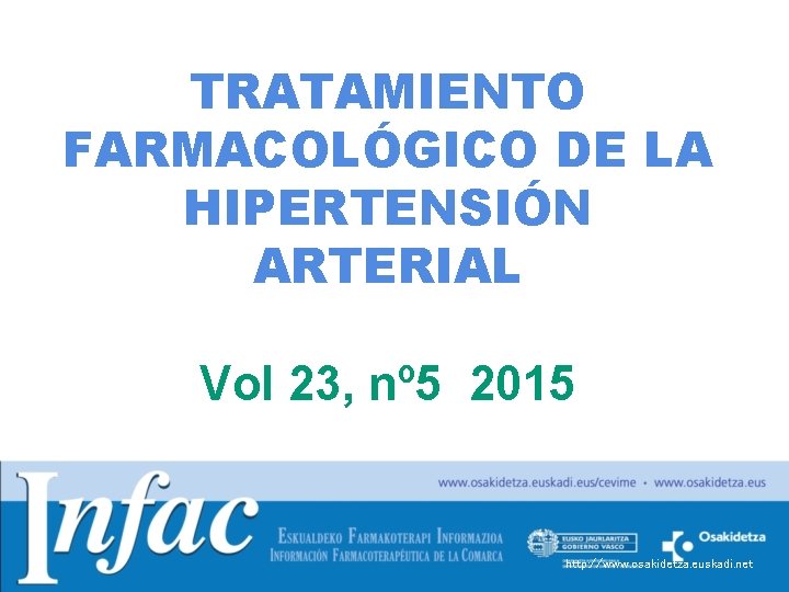 TRATAMIENTO FARMACOLÓGICO DE LA HIPERTENSIÓN ARTERIAL Vol 23, nº 5 2015 http: //www. osakidetza.
