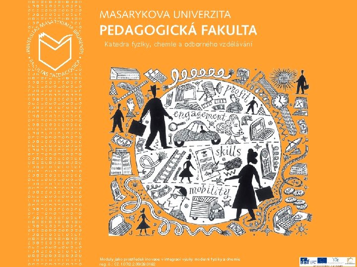 Katedra fyziky, chemie a odborného vzdělávání Moduly jako prostředek inovace v integraci výuky moderní