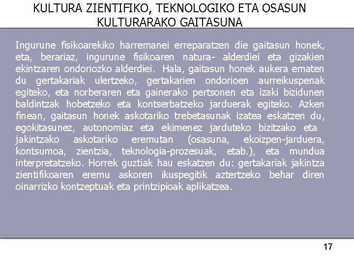 KULTURA ZIENTIFIKO, TEKNOLOGIKO ETA OSASUN KULTURARAKO GAITASUNA Ingurune fisikoarekiko harremanei erreparatzen die gaitasun honek,
