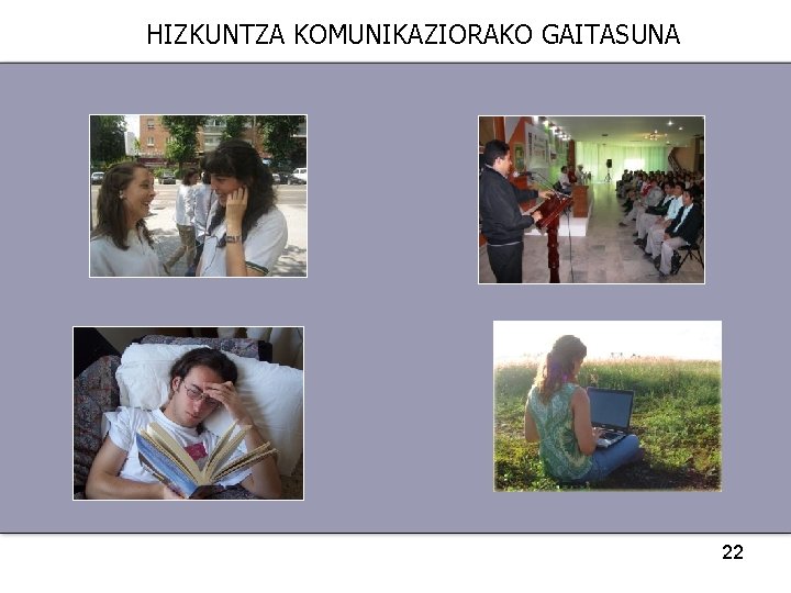 HIZKUNTZA KOMUNIKAZIORAKO GAITASUNA 22 