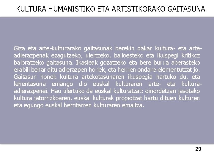 KULTURA HUMANISTIKO ETA ARTISTIKORAKO GAITASUNA Giza eta arte-kulturarako gaitasunak berekin dakar kultura- eta arteadierazpenak