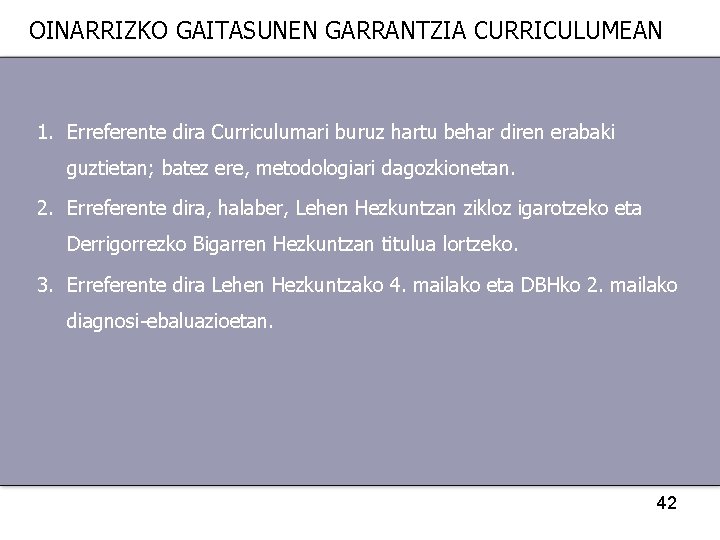 OINARRIZKO GAITASUNEN GARRANTZIA CURRICULUMEAN 1. Erreferente dira Curriculumari buruz hartu behar diren erabaki guztietan;