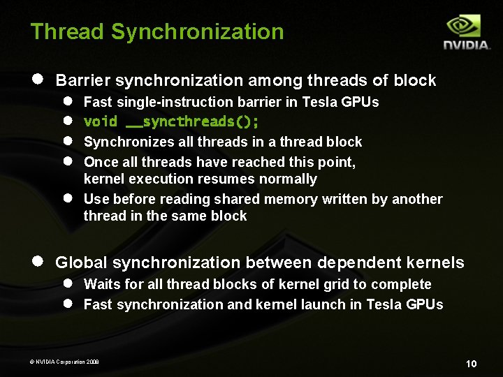 Thread Synchronization ● Barrier synchronization among threads of block ● ● ● Fast single-instruction